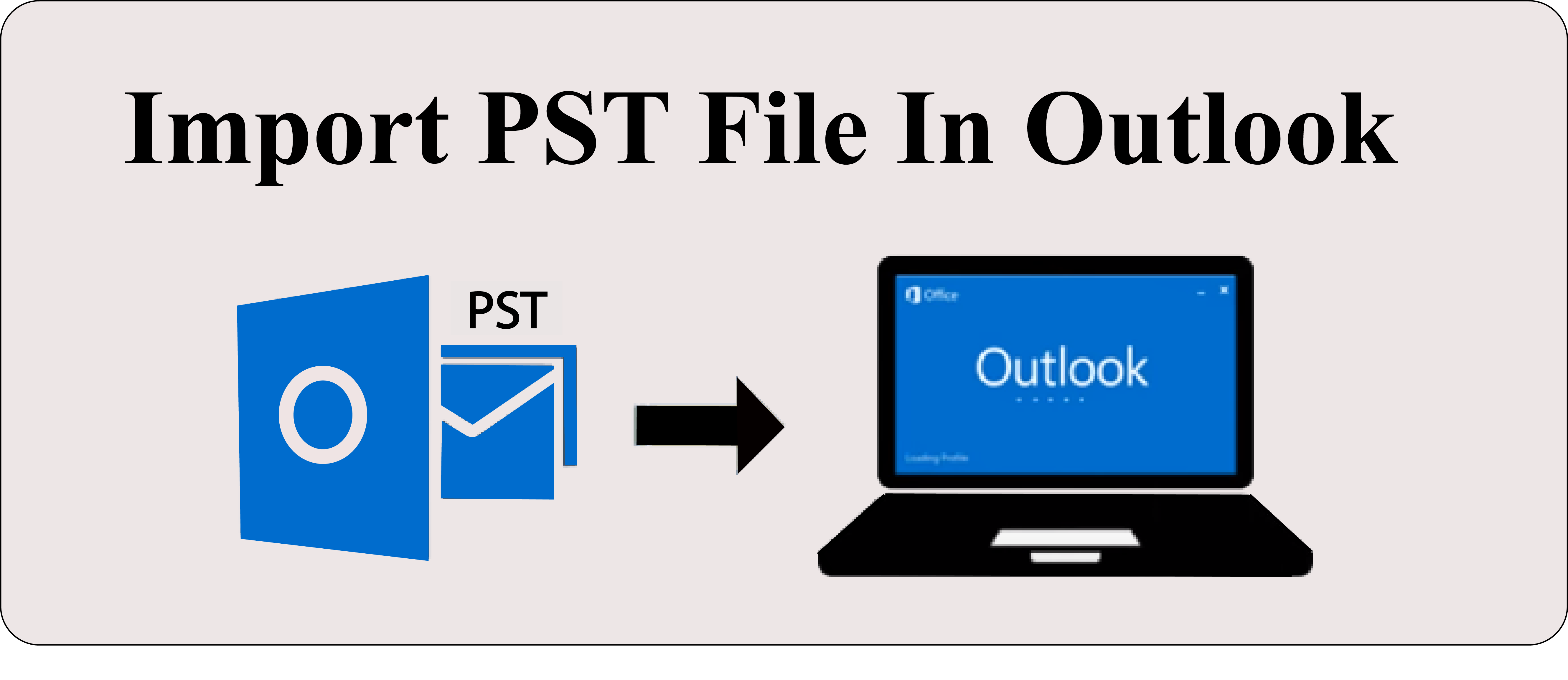 imprt pst file in Outlook